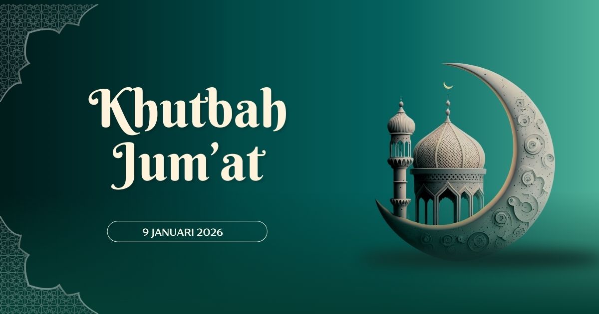 Naskah Khutbah Jumat 9 Januari 2026.