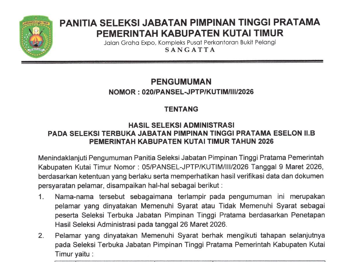 Surat pengumuman hasil seleksi administrasi pada seleksi terbuka jabatan pimpinan tinggi pratama eselon II.B Pemerintah Kabupaten Kutai Timur Tahun 2026.  &nbsp;