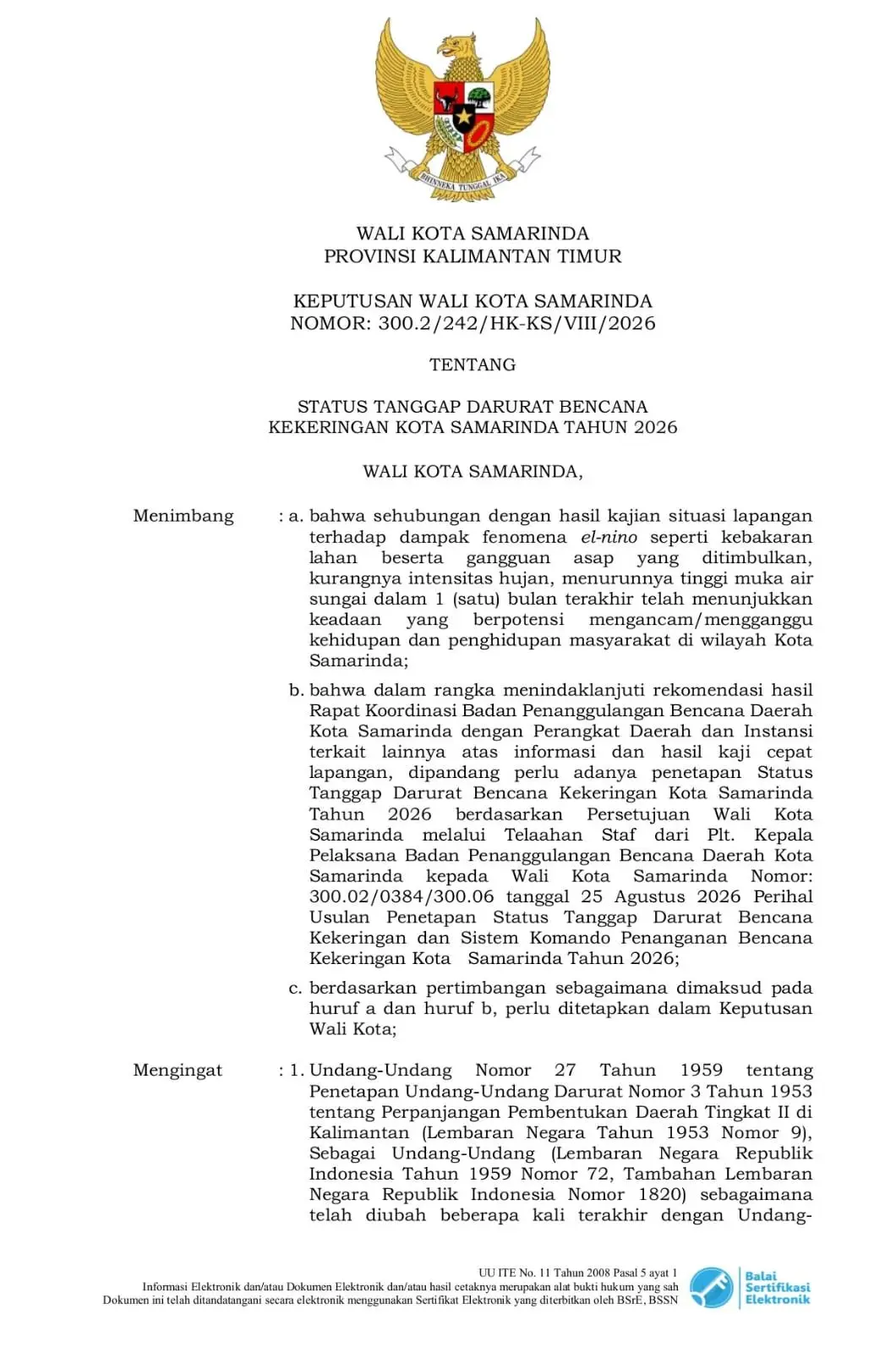 Surat Keputusan Wali Kota Samarinda Nomor 300.2/242/HK-KS/VIII/2026 tertanggal 26 Agustus 2026. Status tanggap darurat berlaku selama 14 hari, terhitung sejak 25 Agustus hingga 7 September 2026. 