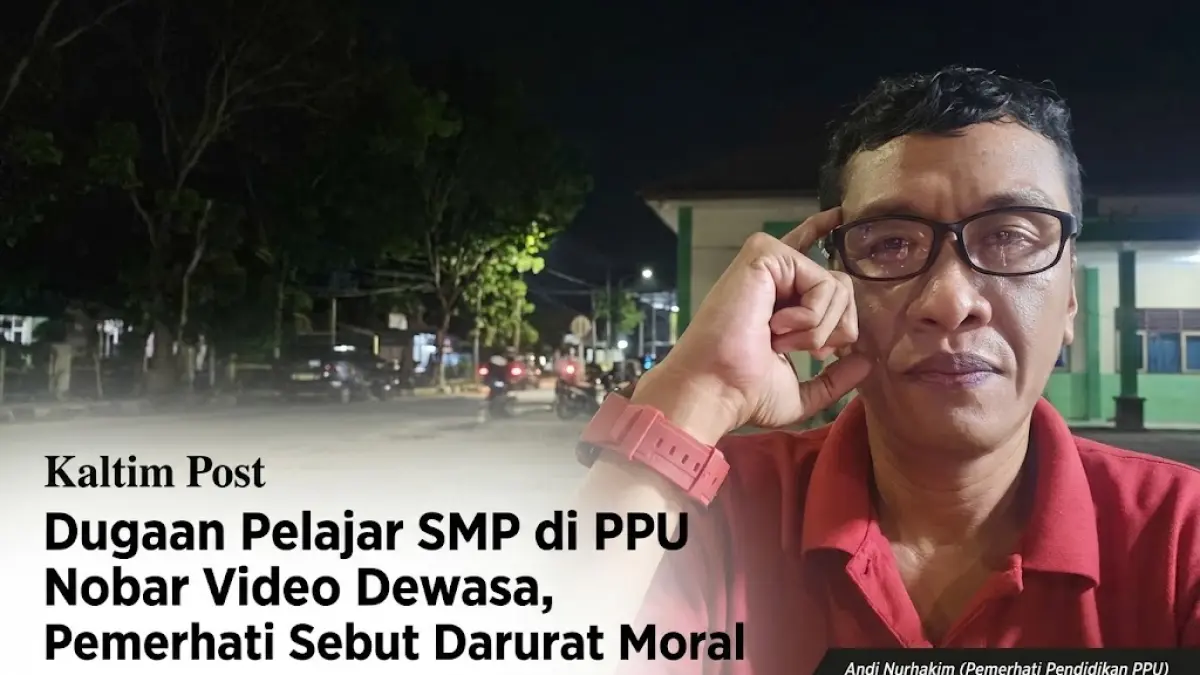 Dugaan Pelajar SMP di PPU Nobar Video Dewasa di Sekolah, Pemerhati Pendidikan Sebut Darurat Moral