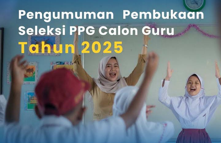Pembukaan seleksi PPG calon guru 2025 resmi dibuka.