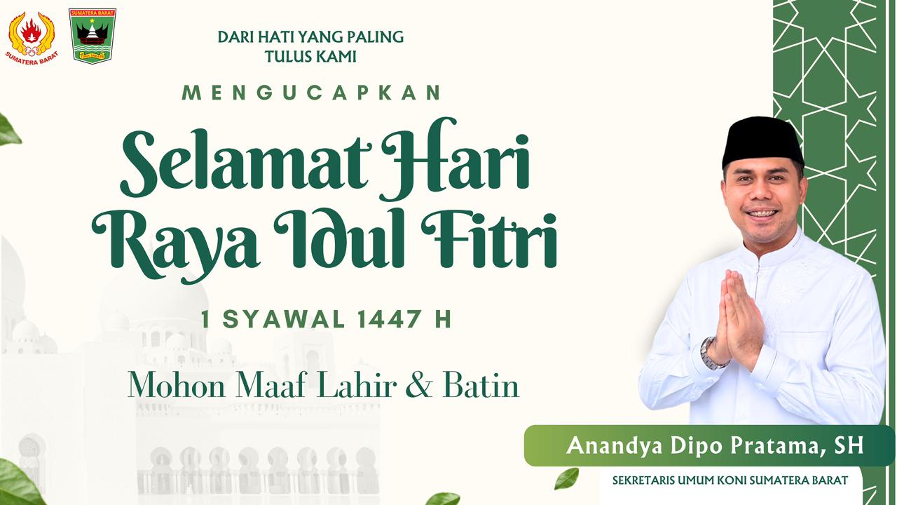Sekum KONI Sumbar Anandya Dipo Pratama menyampaikan ucapan Idul Fitri 1447 H kepada masyarakat Sumatera Barat dan mengajak mempererat silaturahmi.