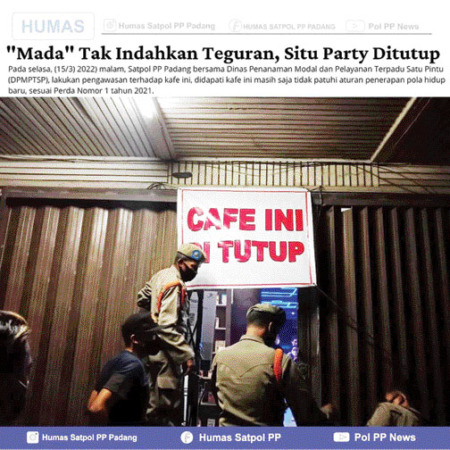 DITUTUP: Petugas Satpol Kota Padang menutup sementara salah kafe di kawasan Pulauaie, Selasa (15/3) malam.(IST)