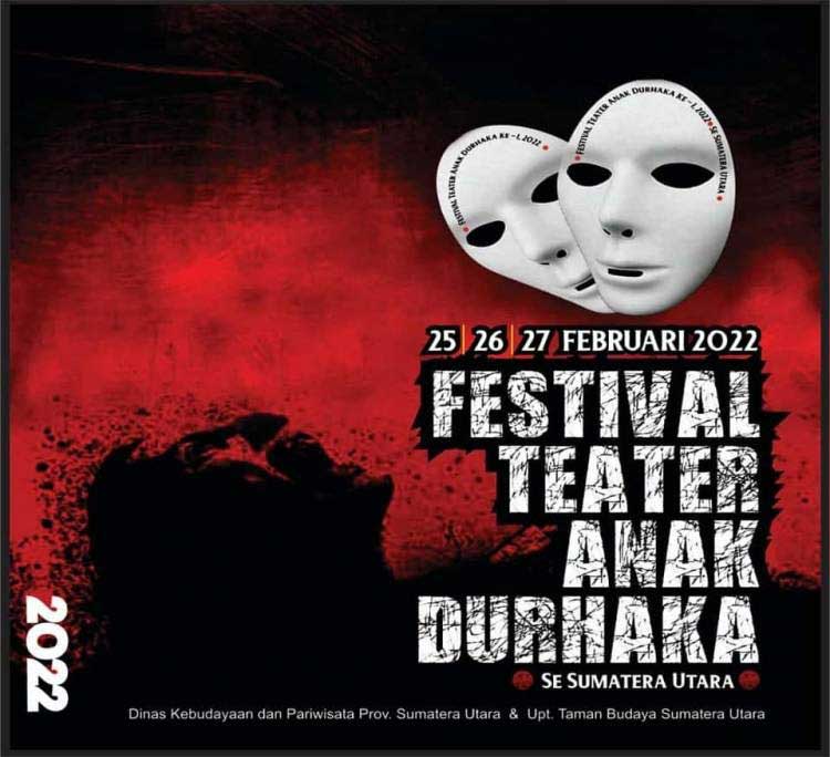 FESTIVAL:  Brosur Festival Teater Anak Durhaka.  Festival Teater Anak Durhaka ini akan digelar tanggal 25 - 27 Februari 2022 di Open Stage Teater Keong Taman Budaya Sumatera Utara (TBSU).