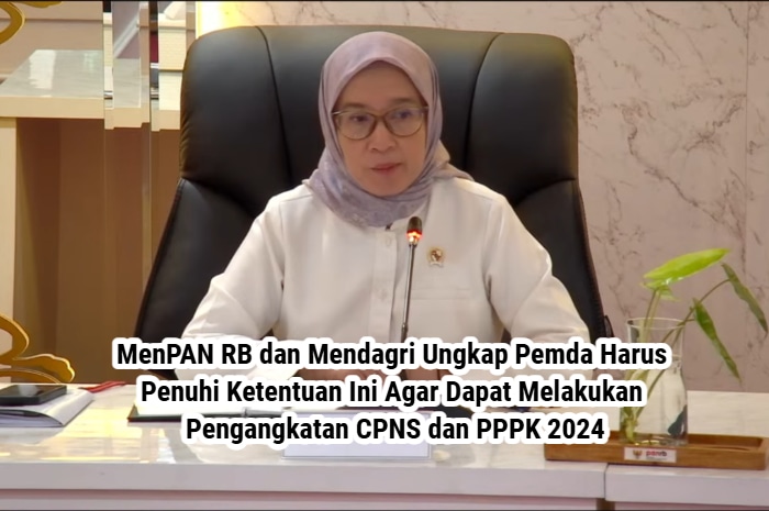 MenPAN RB mengatakan pemda harus penuhi beberapa ketentuan agar dapat melakukan pengangkatan CPNS dan PPPK 2024.