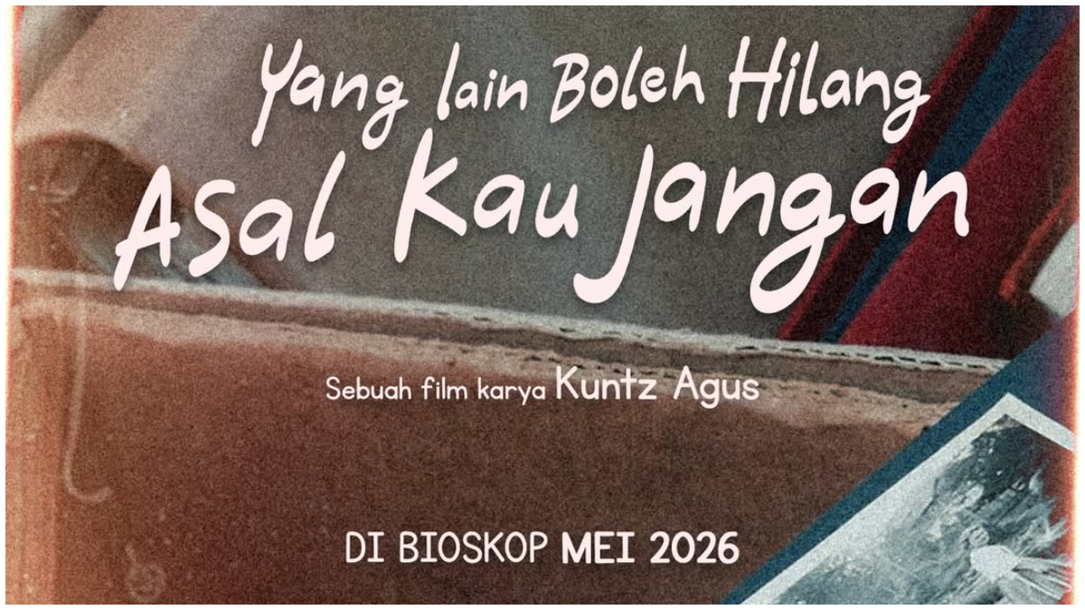 Poster resmi Film Yang Lain Boleh Hilang, Asal Kau Jangan yang dijadwalkan tayang di bioskop pada Mei 2026. 