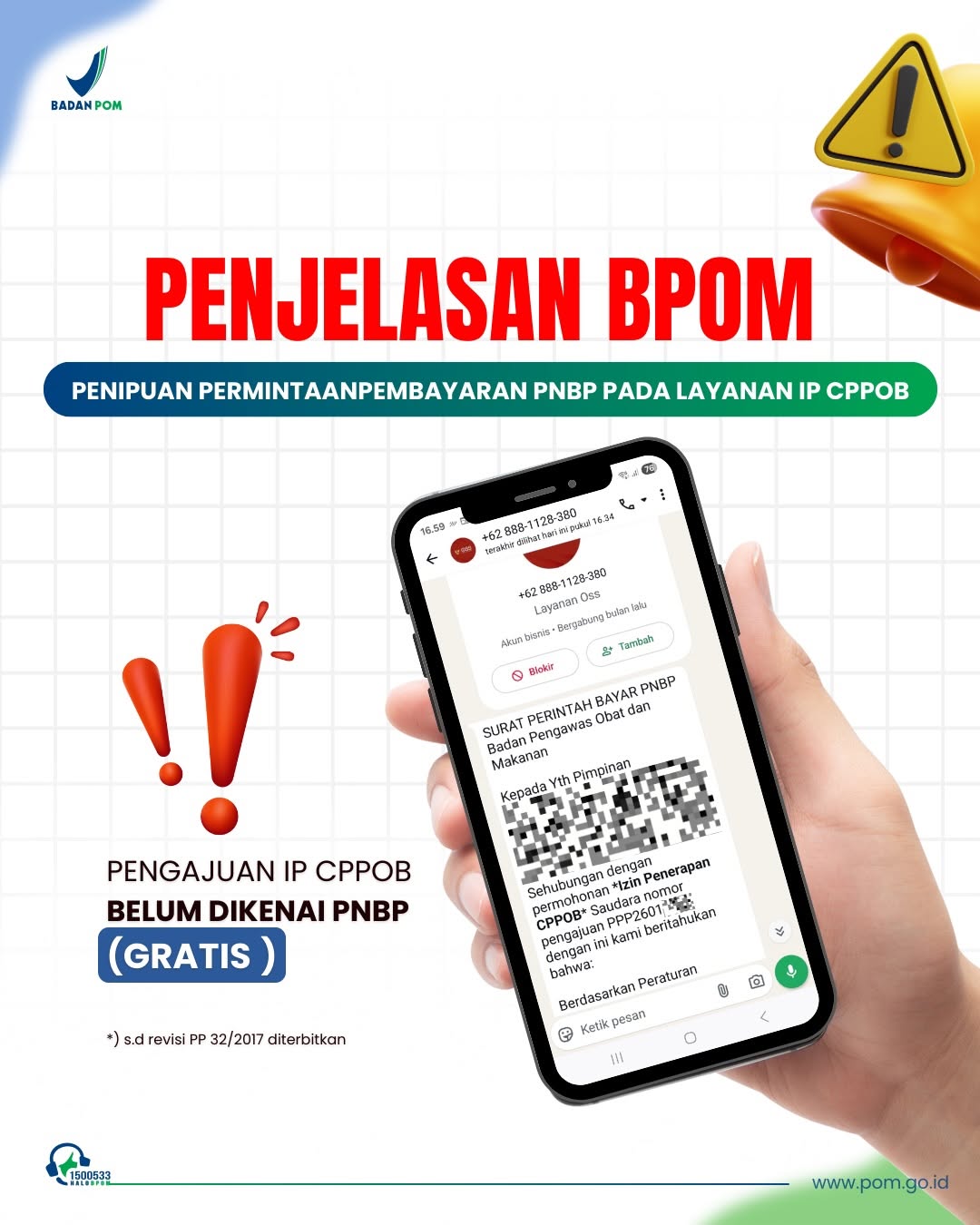 BPOM mengingatkan pelaku usaha dan masyarakat untuk mewaspadai penipuan berkedok permintaan pembayaran Penerimaan Negara Bukan Pajak PNBP pada layanan IP CPPOB via aplikasi WhatsApp