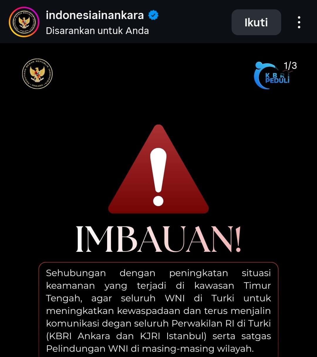 KBRI Ankara mengeluarkan imbauan kewaspadaan bagi WNI di Turki dan membuka hotline darurat menyusul meningkatnya situasi keamanan kawasan Timur Tengah.
