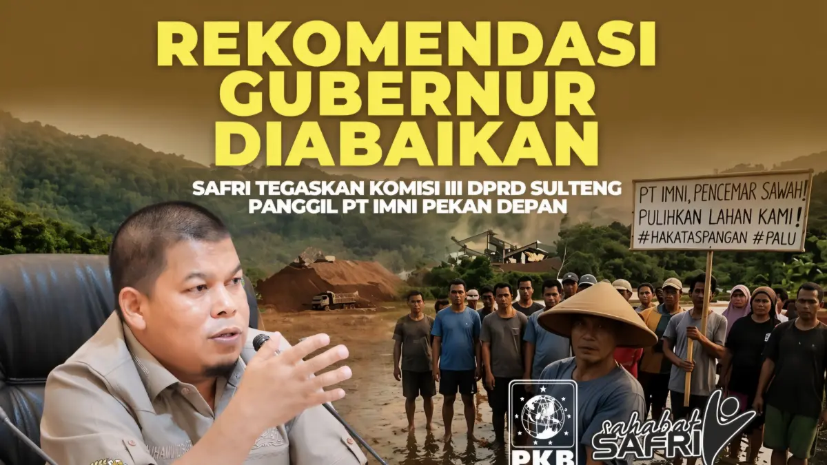 Sekretaris Komisi III DPRD Sulteng Muhammad Safri menegaskan PT IMNI wajib hadir dalam RDP pekan depan.