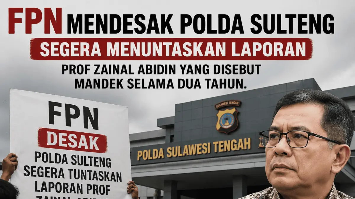 FPN meminta Polda Sulteng segera menuntaskan laporan Prof Zainal Abidin yang disebut berjalan di tempat selama dua tahun.