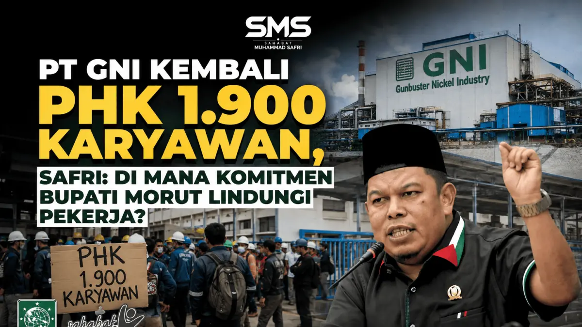 Muhammad Safri mengkritik PHK terhadap 1.900 karyawan PT GNI dan mendesak pemerintah segera memperkuat perlindungan tenaga kerja melalui pembentukan Satgas Ketenagakerjaan serta memastikan seluruh hak pekerja dipenuhi sesuai ketentuan.