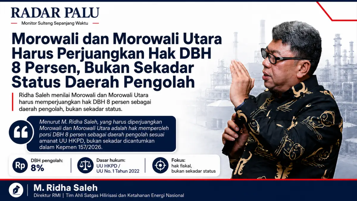 Menurut M. Ridha Saleh, yang harus diperjuangkan Morowali dan Morowali Utara adalah hak memperoleh porsi DBH 8 persen sebagai daerah pengolah sesuai amanat UU HKPD, bukan sekadar dicantumkan dalam Kepmen 157/2026. (Istimewa)