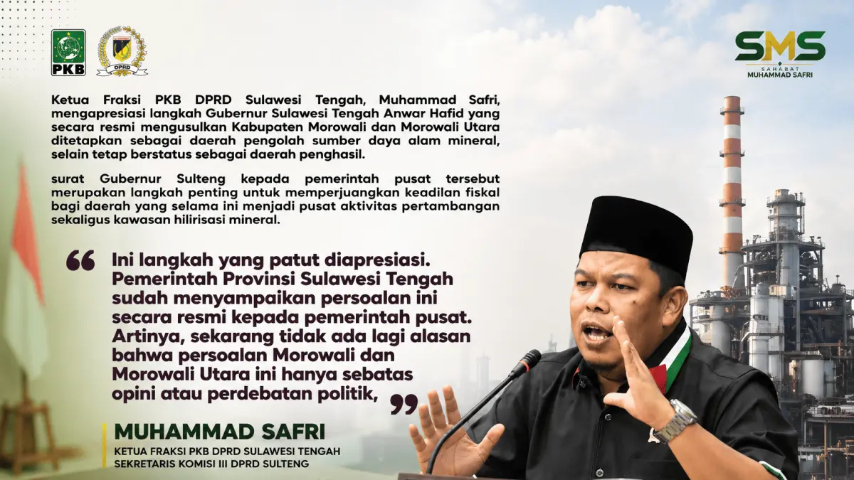 Muhammad Safri mengapresiasi langkah Gubernur Sulteng mengusulkan Morowali dan Morowali Utara sebagai daerah pengolah mineral.