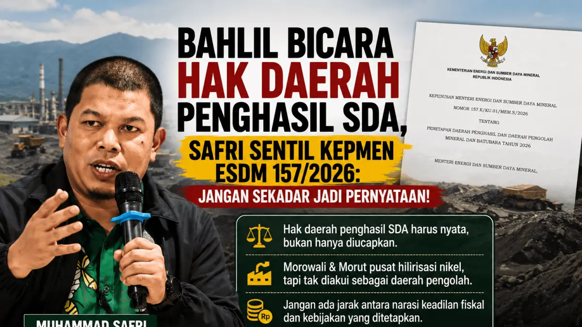 Muhammad Safri menyoroti hak daerah penghasil SDA dan meminta pemerintah konsisten dalam kebijakan fiskal.