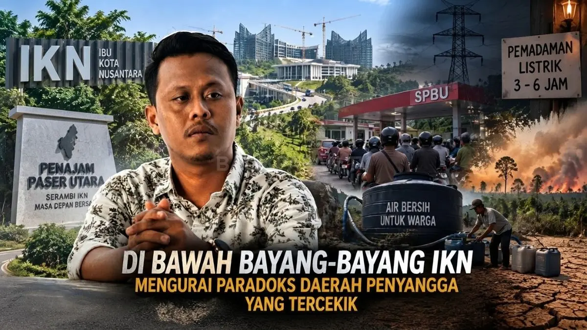 Ilustrasi kontras pembangunan IKN dengan persoalan listrik, air bersih, BBM bersubsidi, dan tekanan kehidupan masyarakat PPU.