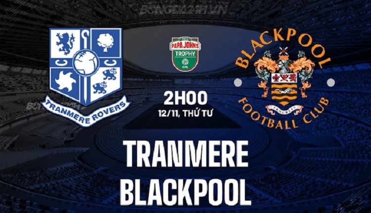 Tranmere Rovers akan menjamu Blackpool di Prenton Park pada matchday 3 penyisihan Grup B EFL Trophy 2025/2026, Rabu (12/11/2025) dini hari WIB. (Sumber: bongda24h.vn)