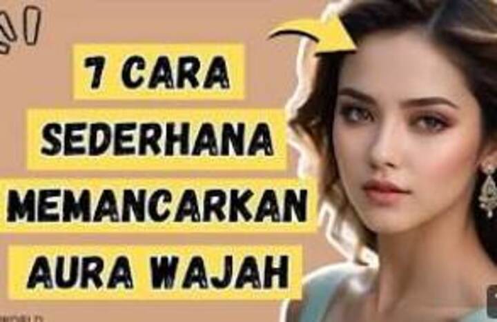 7 Trik Psikologis untuk Membuat Aura Wajah Anda Lebih Bersinar