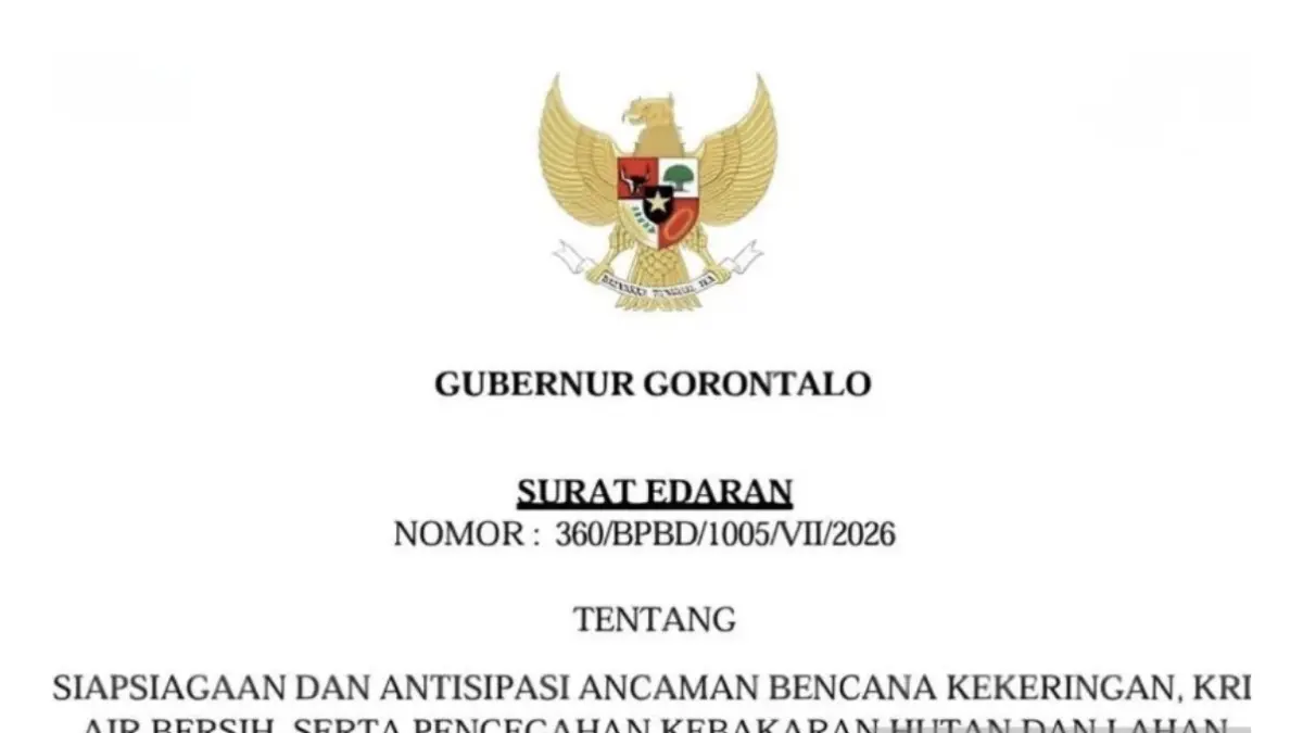 Surat Edaran Gubernur Gorontalo Nomor 360/BPBD/1005/VII/2026 tentang Kesiapsiagaan dan Antisipasi Ancaman Bencana Kekeringan, Krisis Air Bersih, serta Pencegahan Kebakaran Hutan dan Lahan (Karhutla) pada Musim Kemarau Tahun 2026. Senin (20/7/2026).