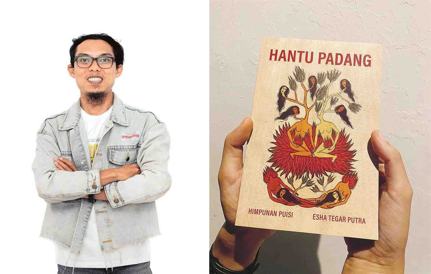 HAL-HAL INTIM: Esha Tegar Putra dan buku kumpulan puisinya: Hantu Padang. Buku ini hasil ulang alik perjalanan antara Padang dan Jakarta.
