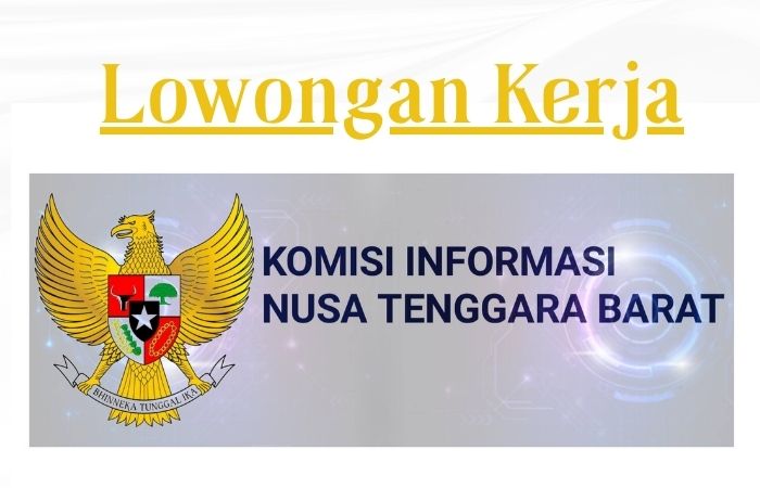 Lowongan kerja Komisi Informasi NTB dimana usia 35 tahun bisa mendaftar