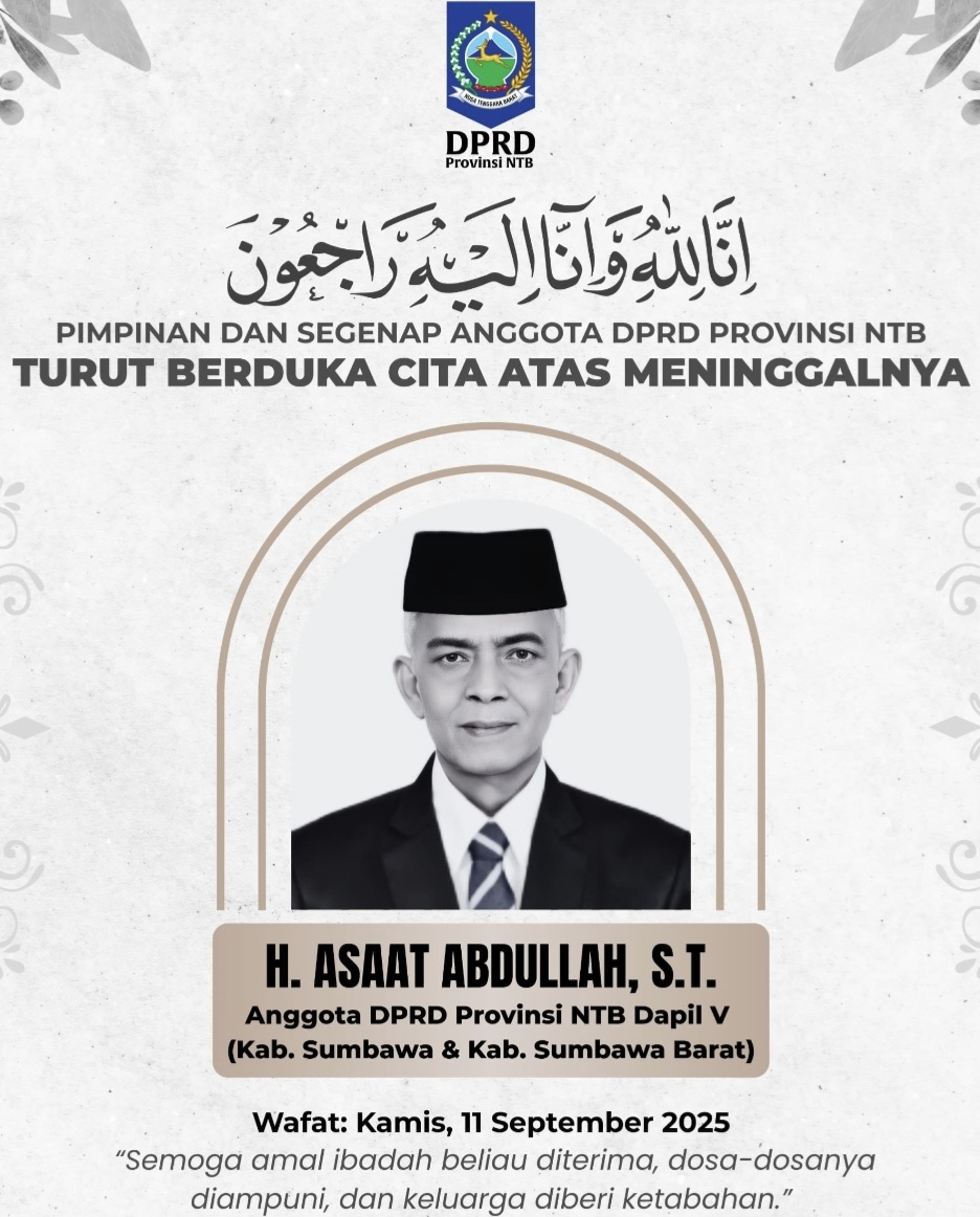 Sekretariat DPRD NTB menyampaikan ucapan bela sungkawa atas meninggalnya anggota DPRD NTB Asaat Abdullah Kamis (11/9).