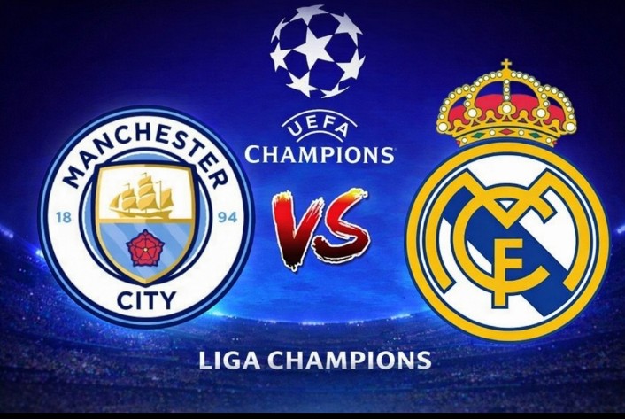 Prediksi Tim Lolos Babak 8 Besar Liga Champions Manchester City vs Real Madrid
