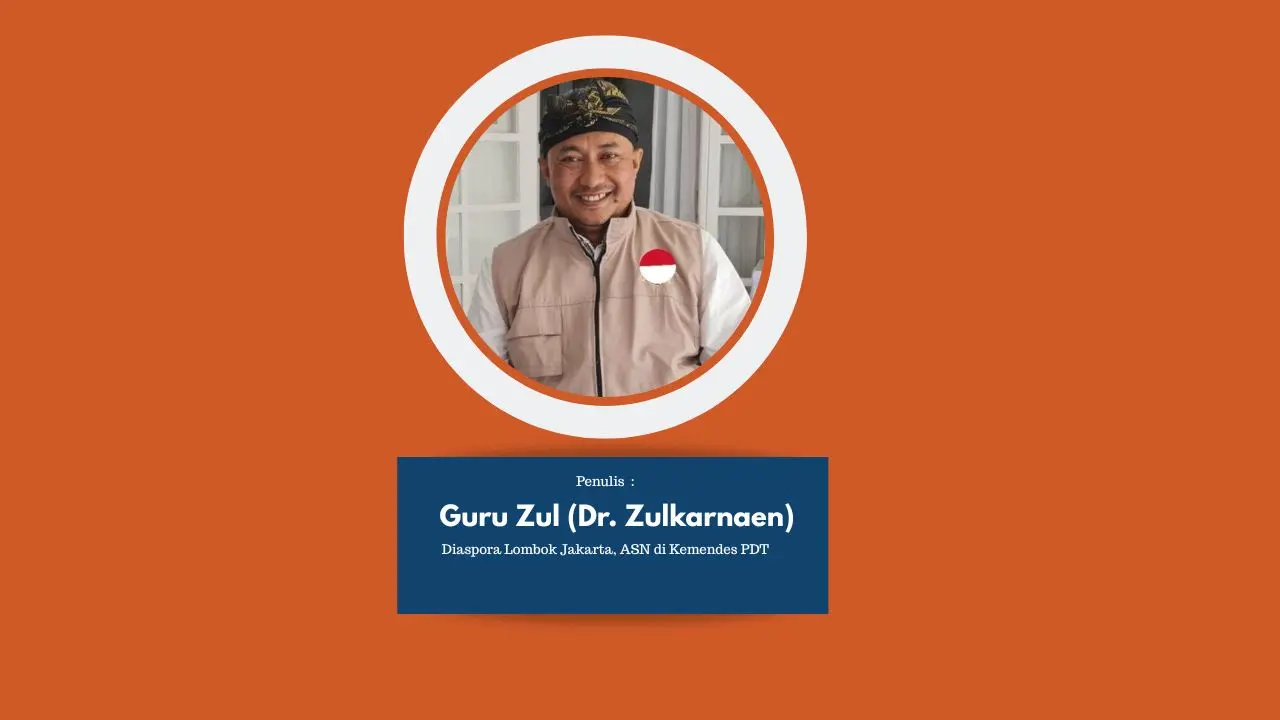 Penulis Dr Zulkarnaen akrab disapa Guru Zul, Diaspora Lombok jakarta, ASN di Kemendes  PDT