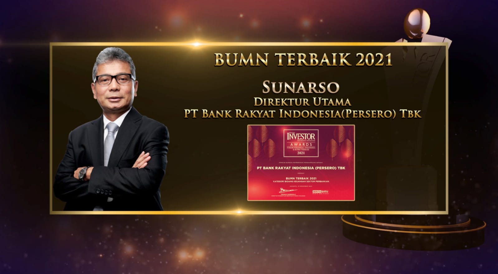 BRI dinobatkan sebagai BUMN Terbaik Kategori Bidang Keuangan Sektor Perbankan 2021 versi Majalah Investor.  Penghargaan lain juga diraih oleh Direktur Utama BRI, Sunarso, sebagai Top National Bankers 2021.