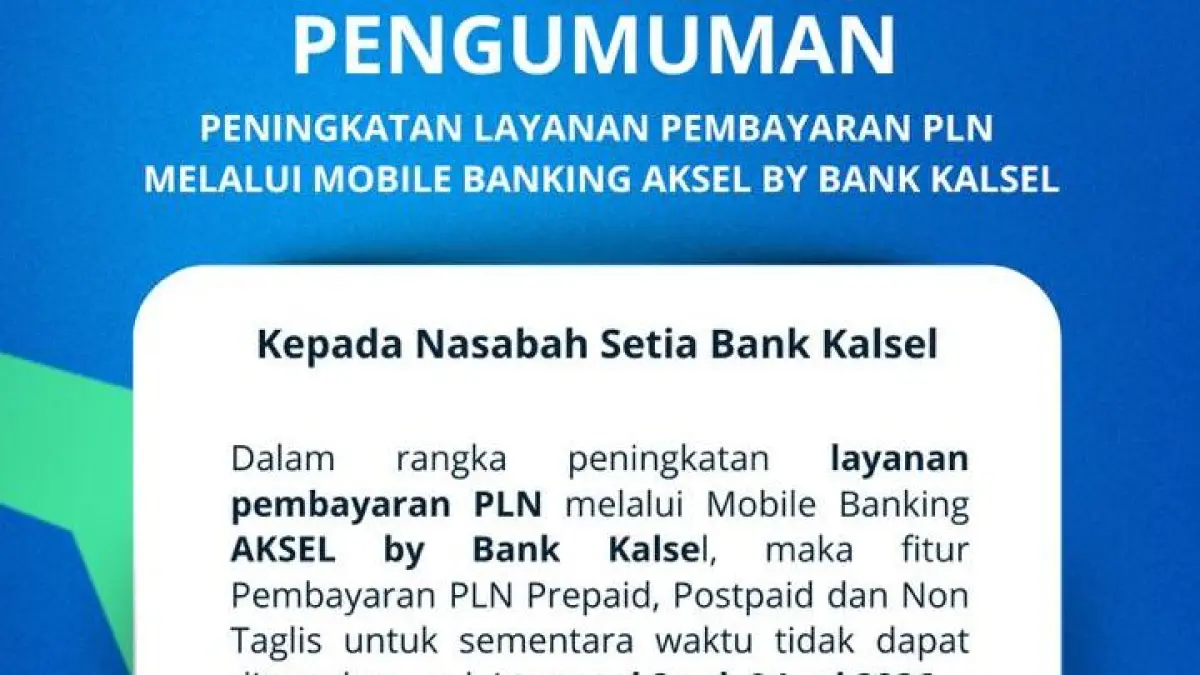 LAYANAN: Peningkatan kualitas layanan, Bank Kalsel non aktifkan sementara fitur pembayaran PLN.&nbsp;