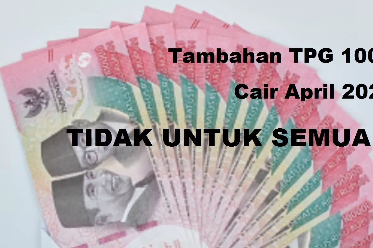 Tambahan TPG 100 persen cair April 2024 tidak untuk semua guru
