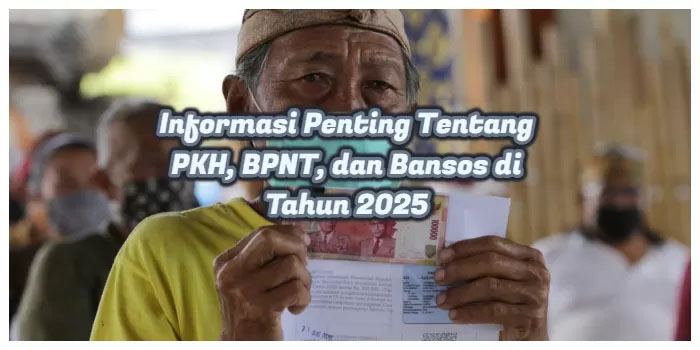 Informasi Penting Tentang PKH, BPNT, dan Bansos di Tahun 2025