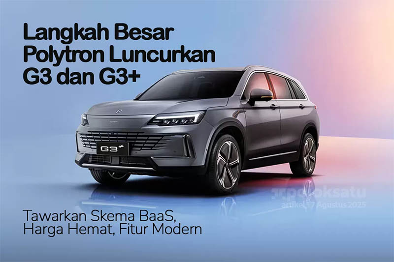 Polytron G3+ resmi meluncur di Indonesia, tampil elegan dengan harga mulai Rp339 juta dan fitur ADAS lengkap.