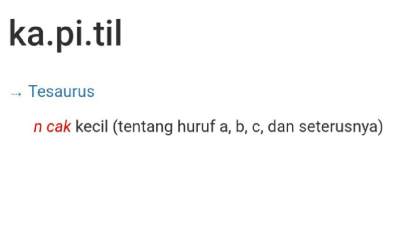 Huruf kecil dalam KBBI disebut Kapitil.