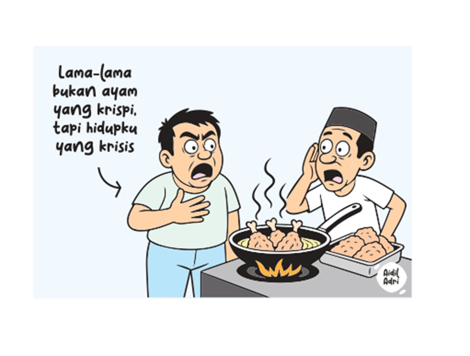 lama-lama bukan ayam yg krispi tapi hidup aku krisis